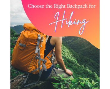 Choose the Right Backpack for Hiking