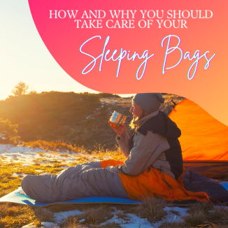 How and why you should take care of your Sleeping Bags